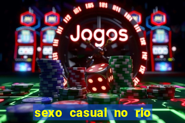 sexo casual no rio de janeiro